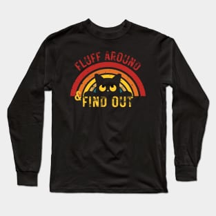 Fluff Around and Find Out Long Sleeve T-Shirt